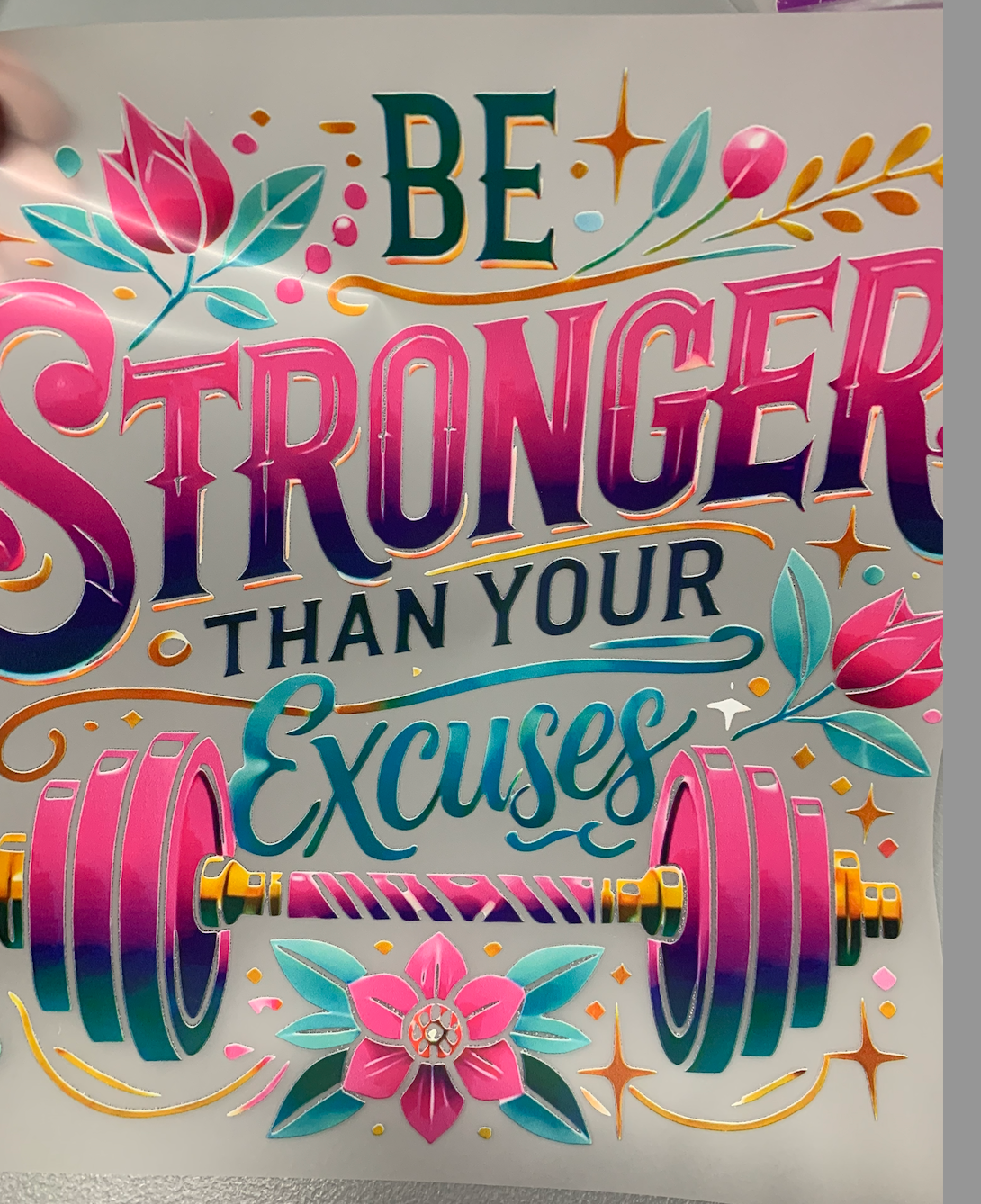 Be Stronger than your excuses DTF or Sublimation Transfer