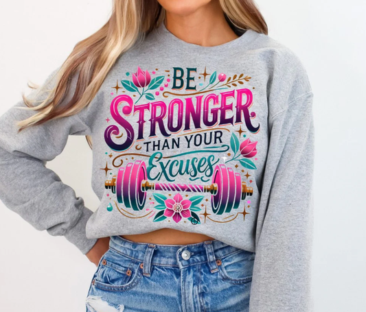 Be Stronger than your excuses DTF or Sublimation Transfer